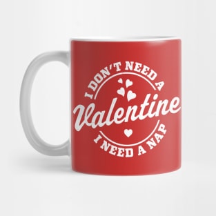 I Don't Need A Valentine I Need A Nap Funny Valentine's Day Mug